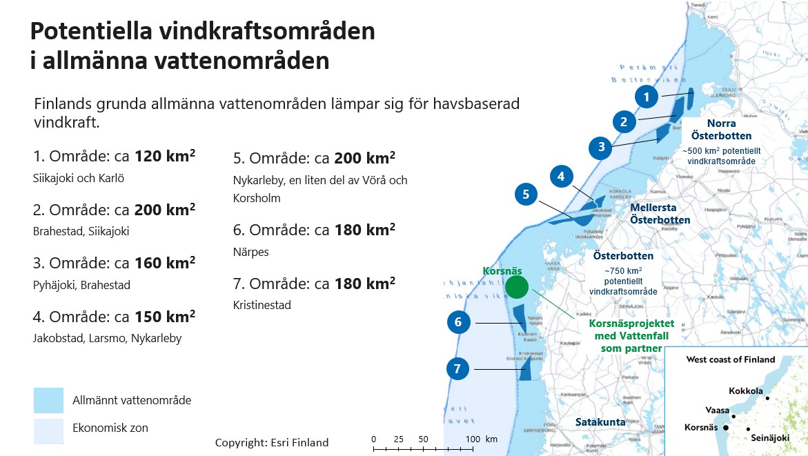 Potentiella vindkraftsområden i allmänna vattenområden 1. Område: ca 120 km2, Siikajoki och Karlö 2. Område: ca 200 km2, Brahestad, Siikajoki 3. Område: ca 160 km2, Pyhäjoki, Brahestad 4. Område: ca 150 km2, Jakobstad, Larsmo, Nykarleby 5. Område: ca 200 km2, Nykarleby, en liten del av Vörå och Korsholm 6. Område: ca 180 km2, Närpes 7. Område: ca 180 km2, Kristinestad