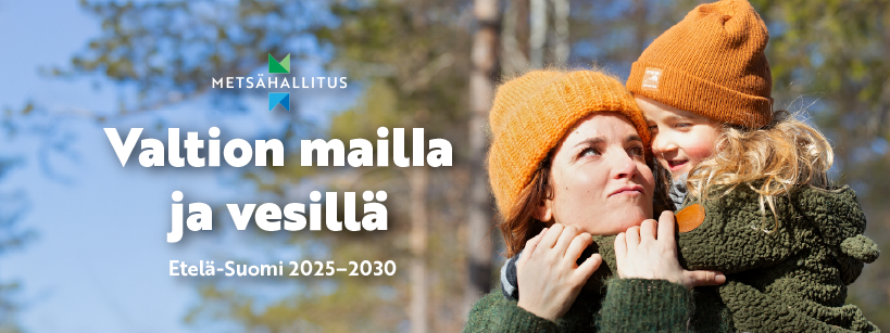 Lapsi halaa aikuista metsässä. Kuvaan liitetty teksti: Valtion mailla ja vesillä Etelä-Suomi 2025-2030. Kuvassa Metsähallituksen logo